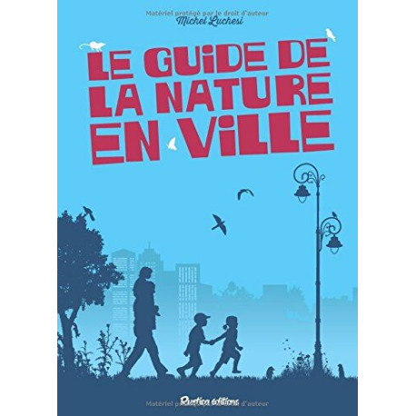 Le guide de la nature en ville Le guide de la nature en ville