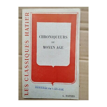 Chroniqueurs du Moyen Age Les Classiques hatier