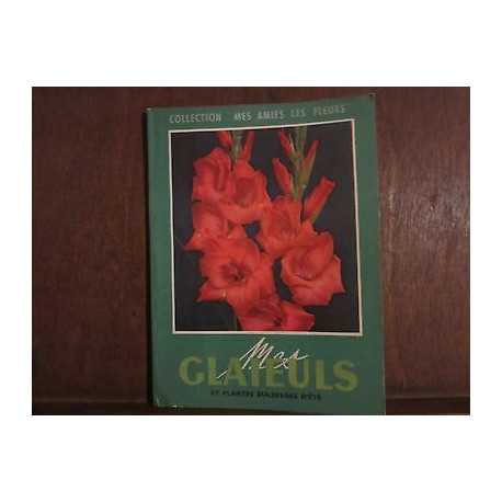 MES GLAIEULS ET PLANTES BULBEUSES D'ETE