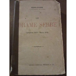 ferri pisani Le Drame Serbe Octobre 1915 mars 1916