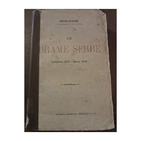 ferri pisani Le Drame Serbe Octobre 1915 mars 1916