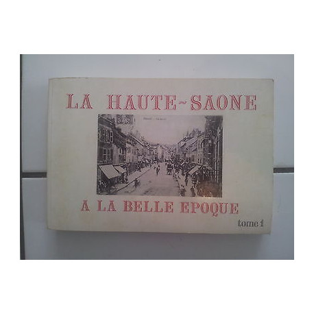 LA HAUTE SAONE à LA belle époque en 124 cartes postales bel état