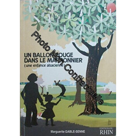 Un Ballon rouge dans le marronnier : Une enfance alsacienne