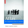 Atlas des migrations dans le monde : Réfugiés ou migrants volontaires Atlas des migrations dans le monde : Réfugiés ou migrants volontaires