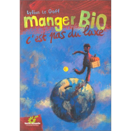 Manger bio c'est pas du luxe Manger bio c'est pas du luxe