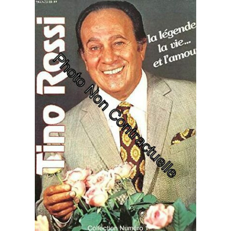 Tino rossi. la legende la vie... et l'amour