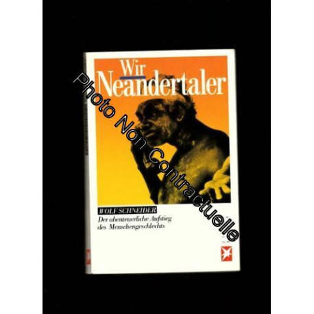Wir Neandertaler : d. abenteuerl. Aufstieg d. Menschengeschlechts....