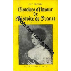 Histoires d'amour de l'histoire de France. t. IV