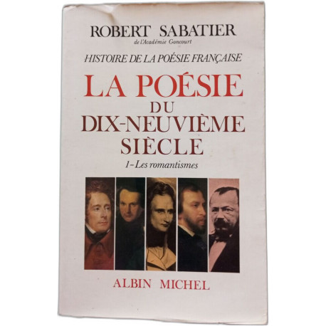 Histoire de la poésie française Tome 1 : La Poésie du XIXe siècle...