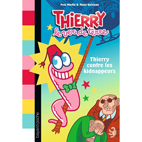 Thierry le ver de terre Tome 01: Thierry contre les kidnappeurs Thierry le ver de terre Tome 01: Thierry contre les kidnappeurs