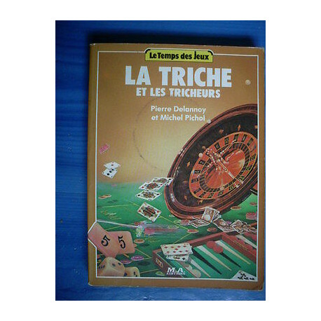 Pierre Delannoy et Michel Pichol LA TRICHE et les tricheurs