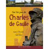 Sur les pas de Charles de Gaulle Sur les pas de Charles de Gaulle