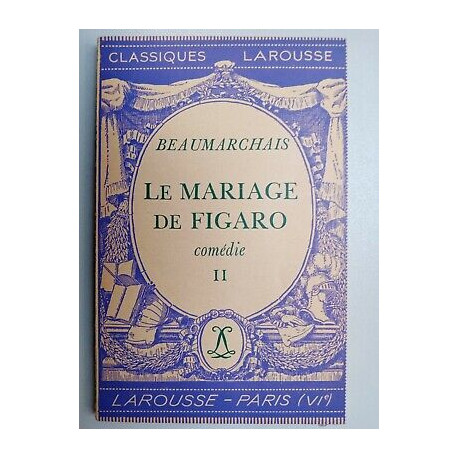 Beaumarchais Le Mariage de Figaro II Classiques larousse