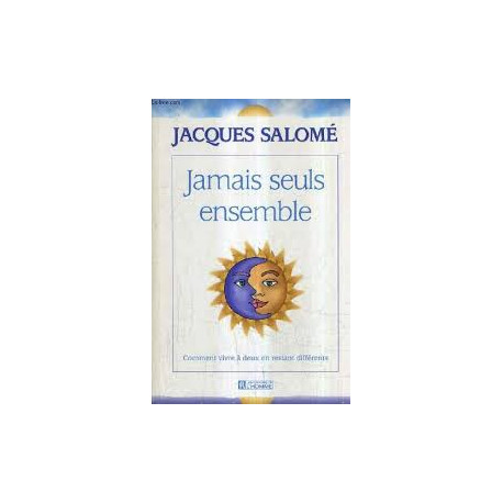 Jamais seuls ensemble : Comment vivre à deux en restant différents
