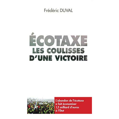 ECOTAXE LES COULISSES D UNE VICTOIRE ECOTAXE LES COULISSES D UNE VICTOIRE