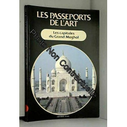 Les passeports de l'art N° 21 : Les capitales du Grand Moghol