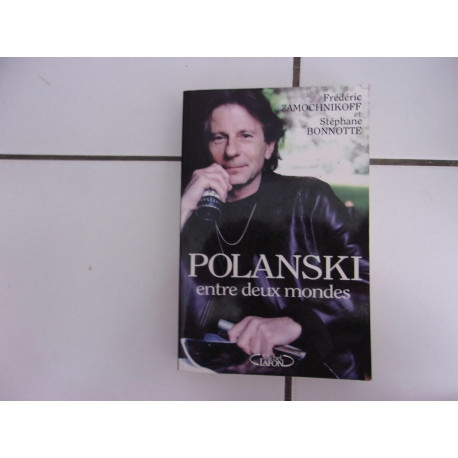 Roman POLANSKI ENTRE DEUX MONDES Frédéric Zamochnikoff Stéphane...