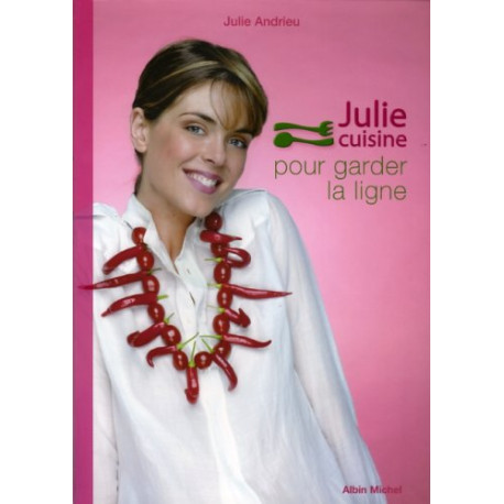 Julie cuisine pour garder la ligne