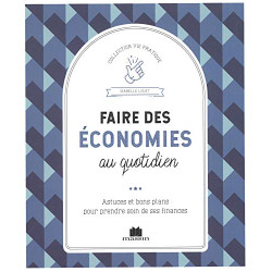 Faire des économies au quotidien : Astuces et bons plans pour...