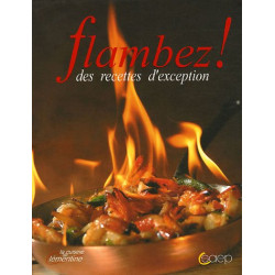 Flambez ! : Des recettes d'exception