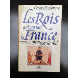 Les rois qui ont fait la France - Philippe le bel