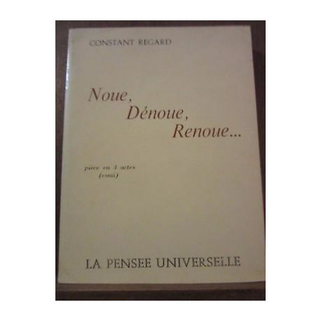 noue dénoue renoue pièce en 4 actes La Pensée Universelle