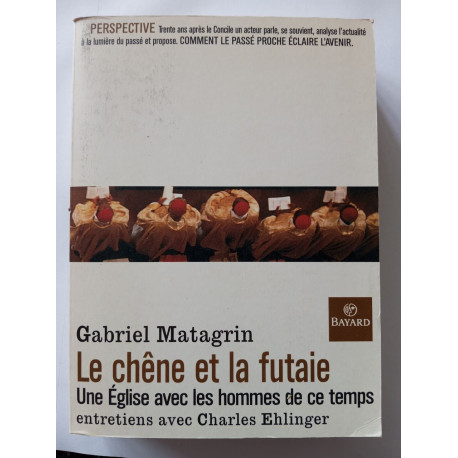Le Chene Et La Futaie. Une Eglise Avec Les Hommes De Ce Temps Le Chene Et La Futaie. Une Eglise Avec Les Hommes De Ce Temps