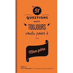 Les 51 questions que j'ai toujours voulu poser à mon père