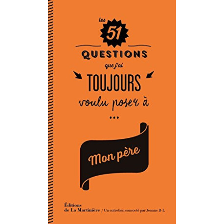 Les 51 questions que j'ai toujours voulu poser à mon père