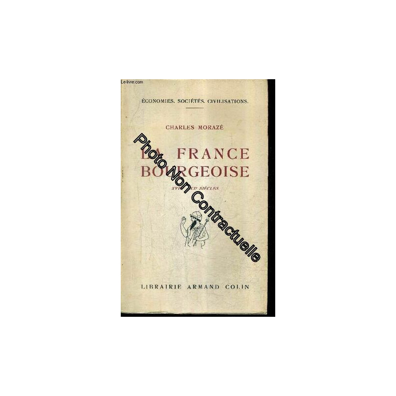 La France Bourgeoise Xviiie - Xxe Siecles - Collection Economies...