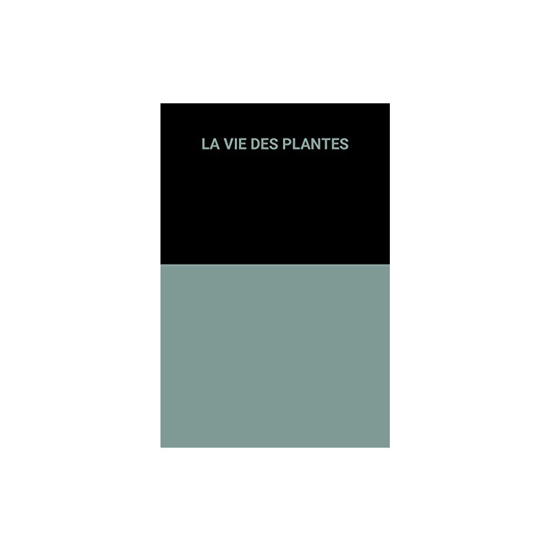 La vie des plantes