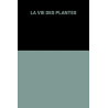 La vie des plantes