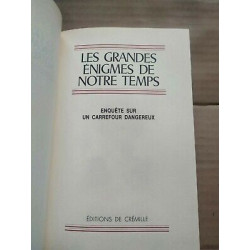 Les grandes énigmes de notre temps Enquête sur un carrefour dangereux