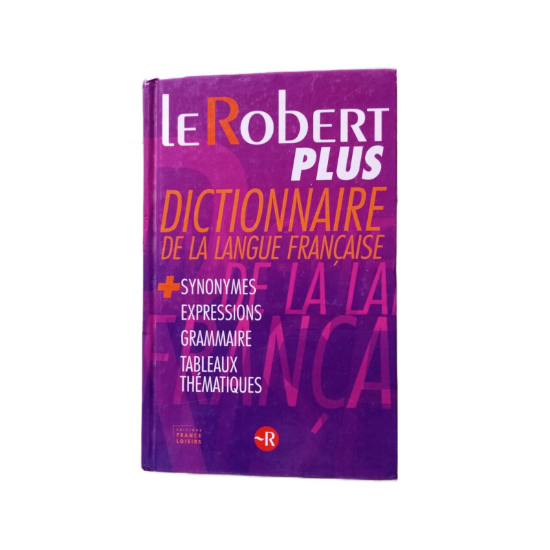 Le Robert Plus: Dictionnaire De La Langue Francaise