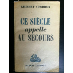 Ce siecle appele au secours Robert Laffont