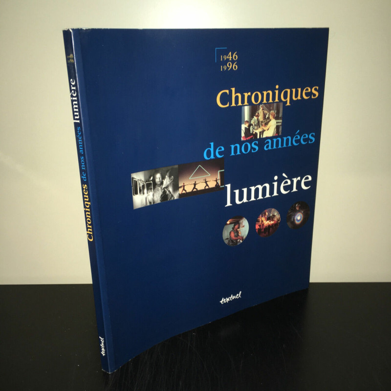 CHRONIQUES DE NOS ANNEES LUMIERE 1946 1996 Textuel
