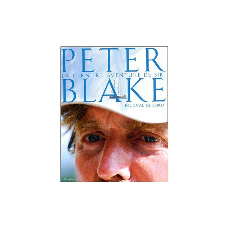 La Dernière aventure: Le journal de bord de Peter Blake....