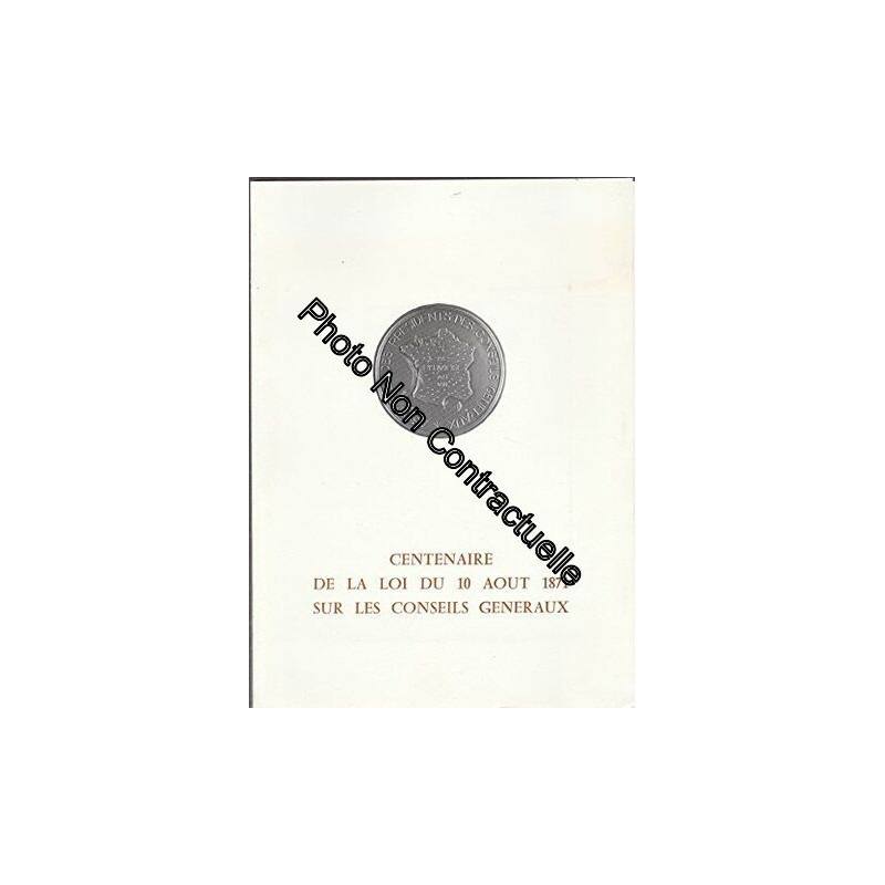 Plaquette : Centenaire de la Loi du 10 août 1871 sur les conseils...