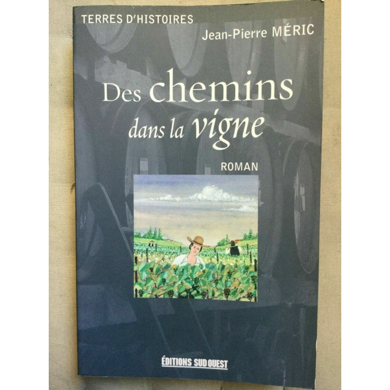 jean pierre méric Des chemins dans la vigne Sud ouest