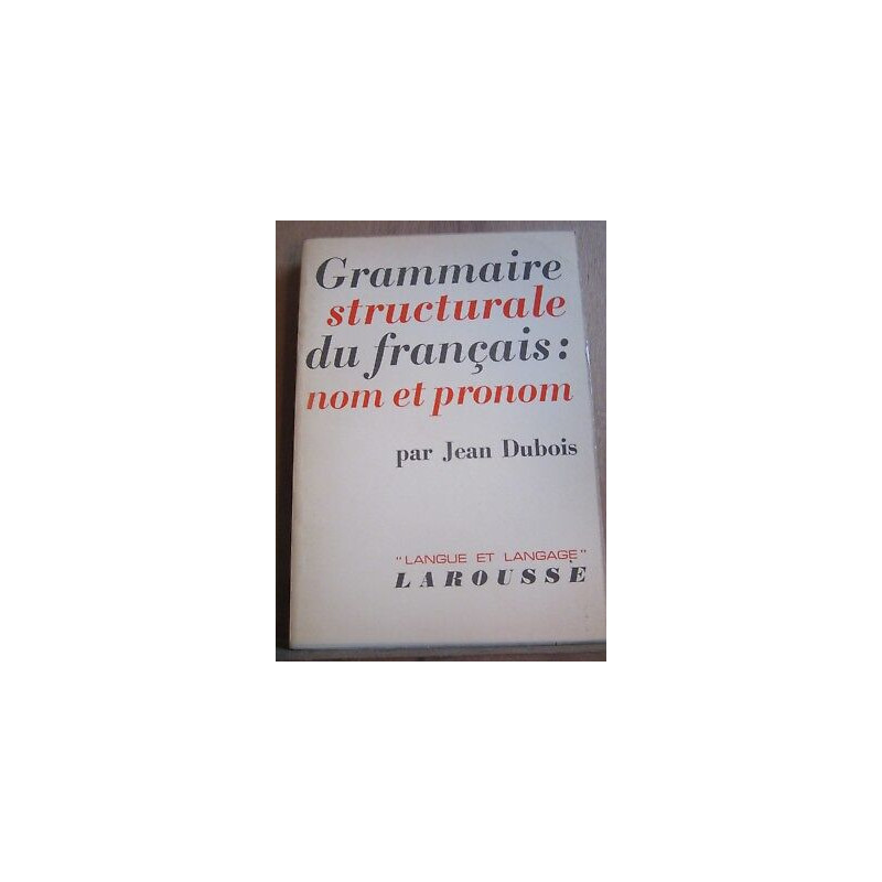 Jean dubois Grammaire structurale du français nom et pronom...