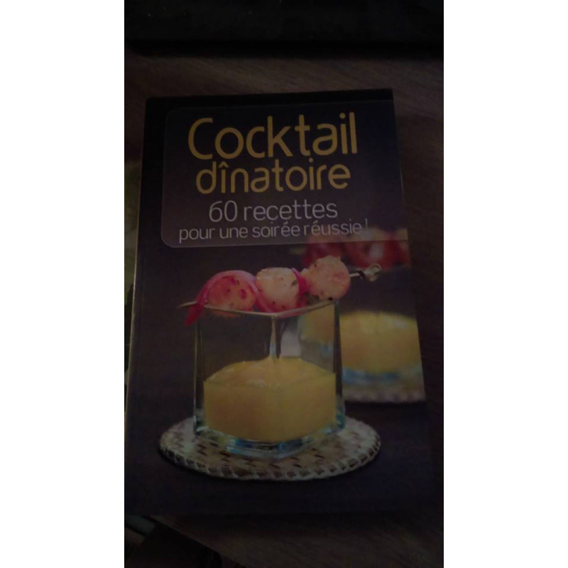 Cocktail dinatoire 60 recettes pour une soirée réussie