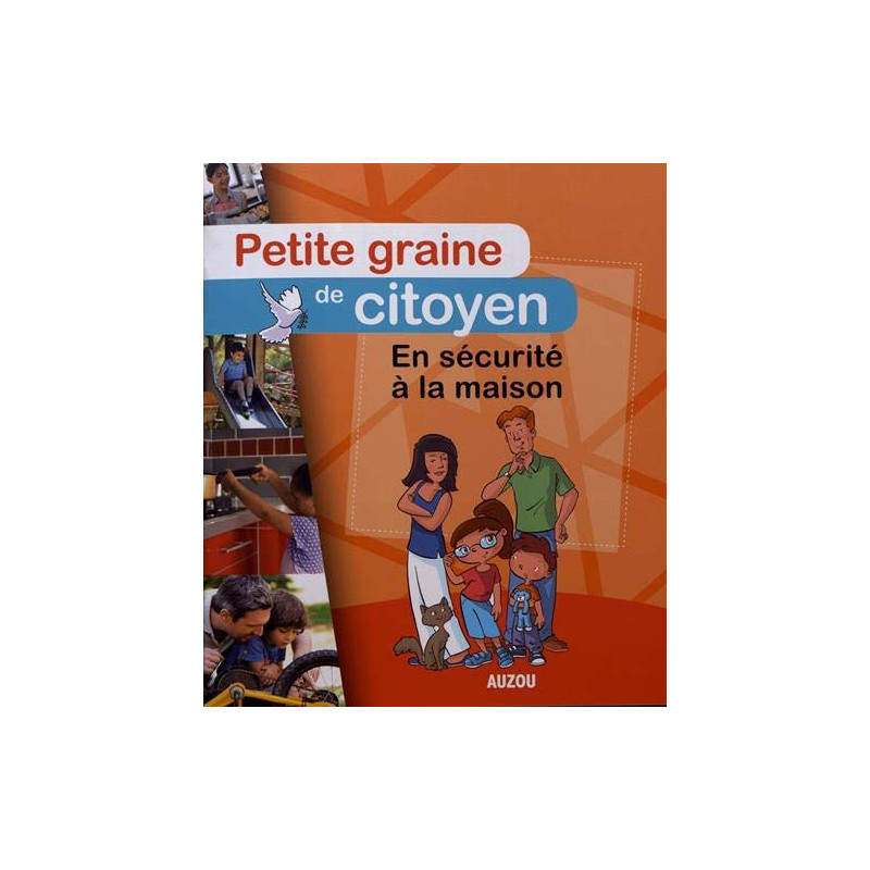 PETITE GRAINE DE CITOYEN - EN SÉCURITE À LA MAISON PETITE GRAINE DE CITOYEN - EN SÉCURITE À LA MAISON