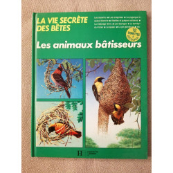 La vie secrète des bêtes : Les animaux bâtisseurs