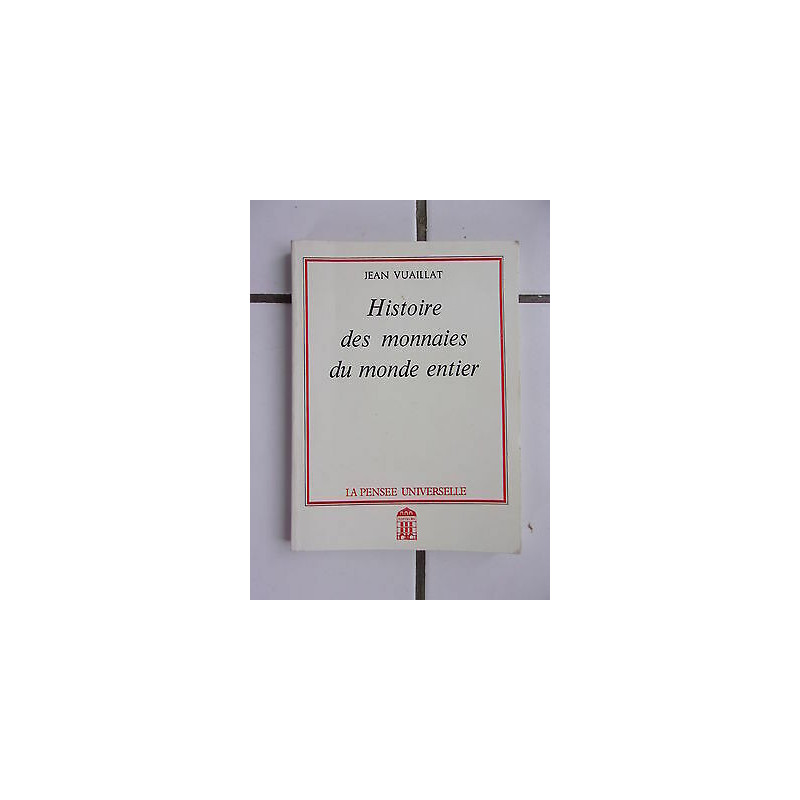 Histoire des monnaies du monde entier la Pensée Universelle
