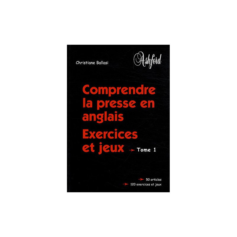 Comprendre la presse en anglais : Exercices et jeux Tome 1