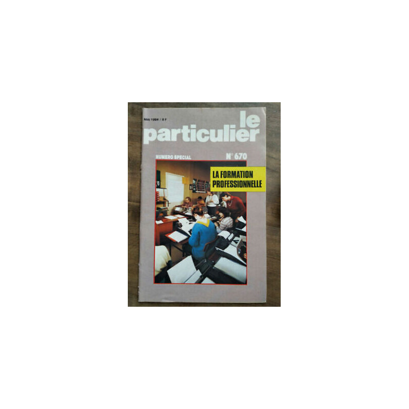 Le Particulier n670 Numéro spécial Mai 1984