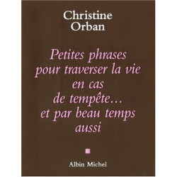 Petites Phrases pour traverser la vie en cas de tempête...et par...