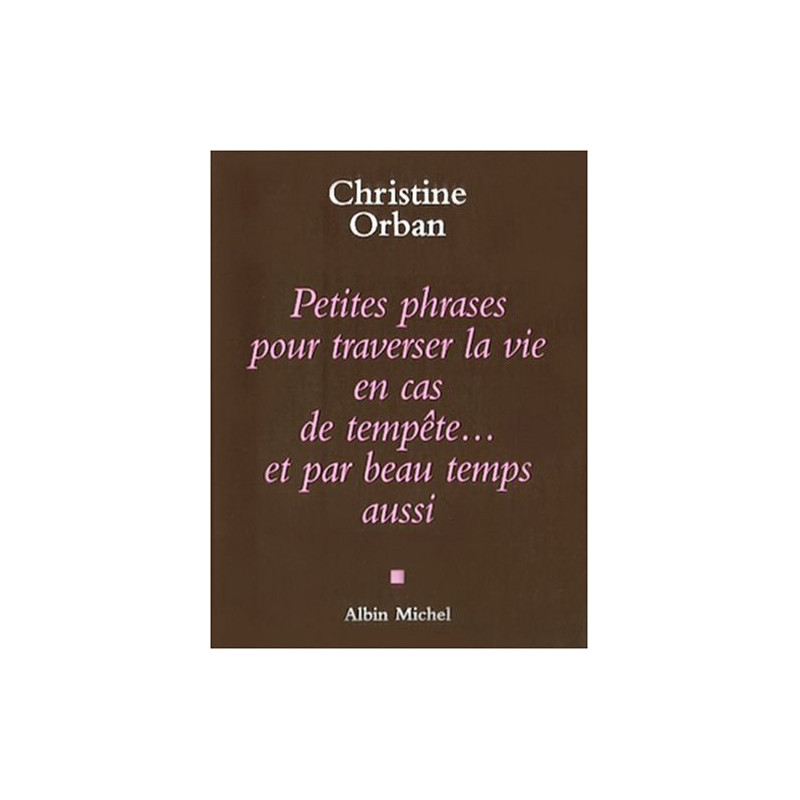 Petites Phrases pour traverser la vie en cas de tempête...et par...