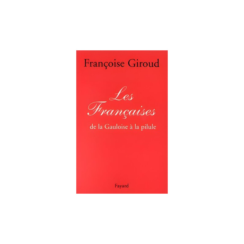 Les francaises- de la gauloise a la pilule