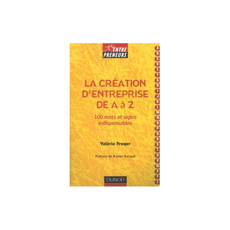 La création d'entreprise de A à Z : 100 mots et sigles indispensables